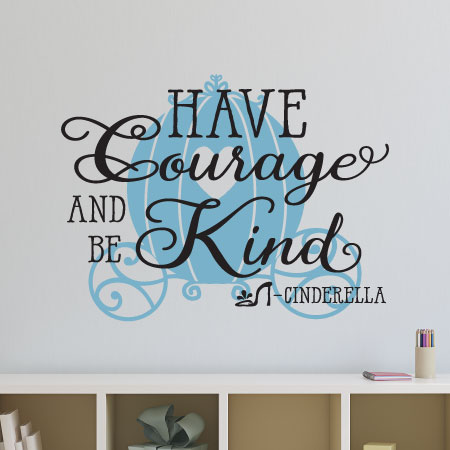 Have Courage And Be Kind Wall Quotes™ Decal | WallQuotes.com