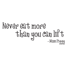 never eat more than you can lift Miss Piggy wall quotes decal