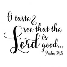 O taste & see that the Lord is good… Psalm 34:8 wall quotes vinyl lettering wall decal home decor religious faith christian bible 