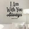 I Am With You Always Matthew 28:20 wall quotes vinyl lettering wall decal religious quotes faith bible jesus