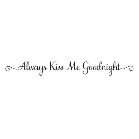 Always Kiss Me Goodnight Samantha Wall Quotes™ Decal | WallQuotes.com