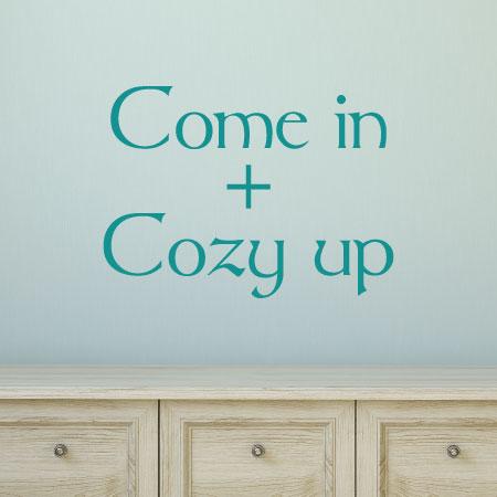 Come In Cozy Up Wall Quotes™ Decal | WallQuotes.com