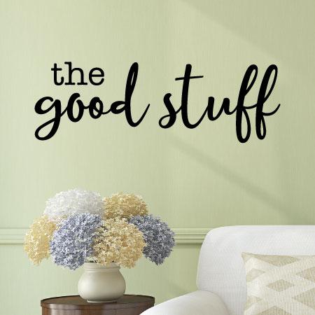 The Good Stuff Wall Quotes™ Decal