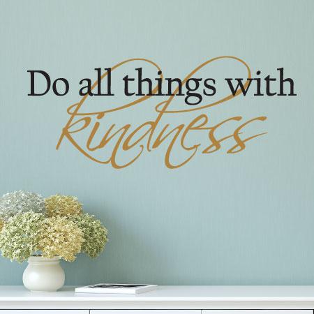 All Things With Kindness Wall Quotesâ„¢ Decal | WallQuotes.com