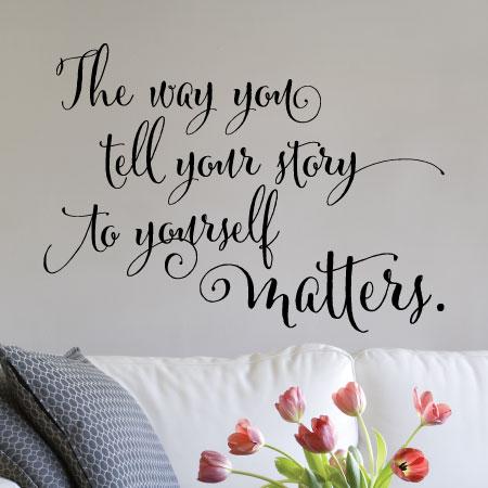 The Way Your Tell Your Story Wall Quotes™ Decal