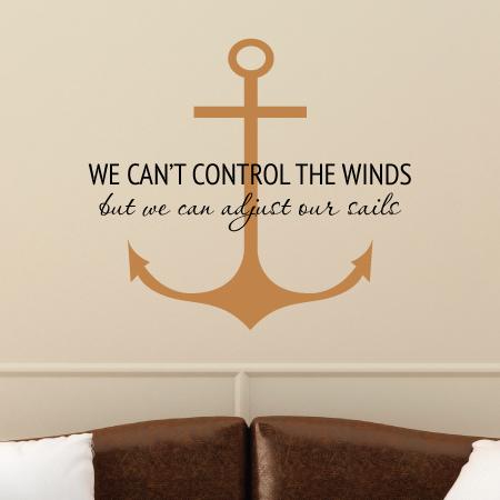 We Can't Control The Winds Wall Quotes™ Decal | WallQuotes.com