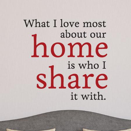 Home Is Who I Share It With Wall Quotes™ Decal | WallQuotes.com