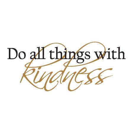 Do All Things With Kindness Wall Vinyl Quote Inspiring Room Decor Decal