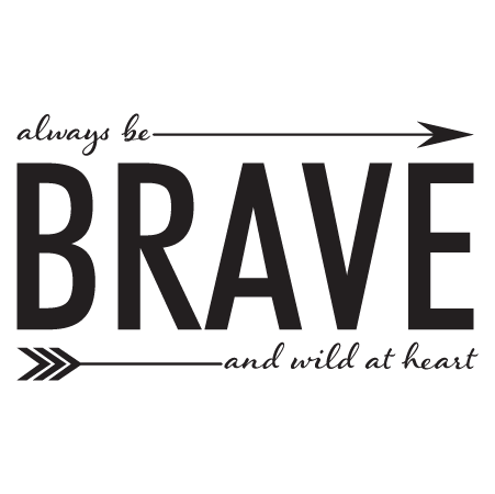 Always Be Brave Wall Quotes™ Decal  WallQuotes.com