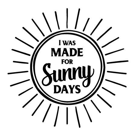 Made For Sunny Days Wall Quotes™ Decal | WallQuotes.com