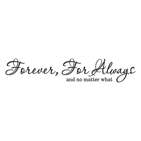 Forever, For Always Wall Quotes™ Decal | WallQuotes.com