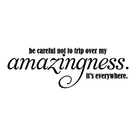 Don't Trip Over My Amazingness Wall Quotes™ Decal